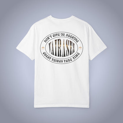 Don't Give Up, Great Things Take Time -  Graphic Tee