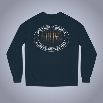 Don't Give Up Because Great Things Take Time - Hoodie