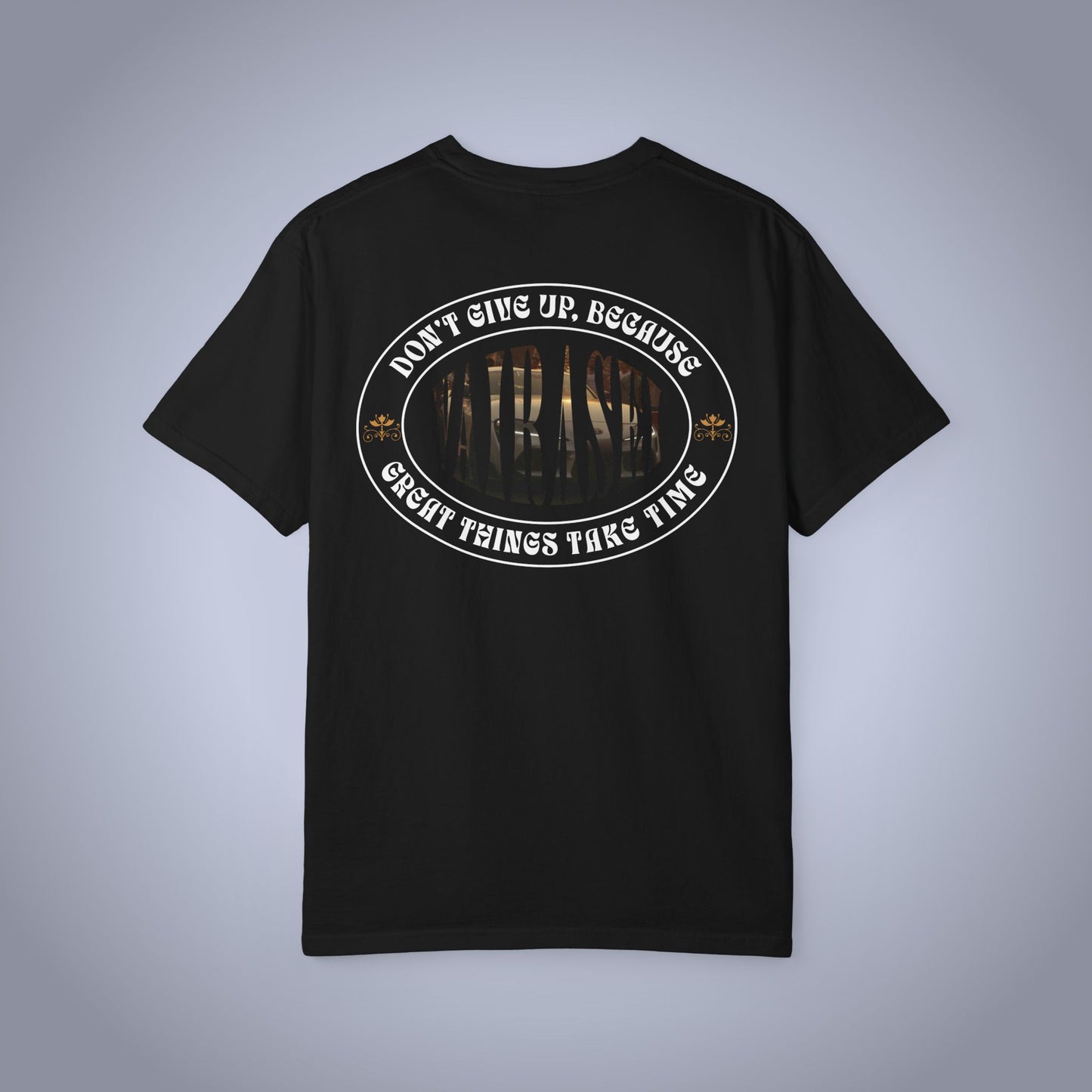 Don't Give Up, Great Things Take Time -  Graphic Tee