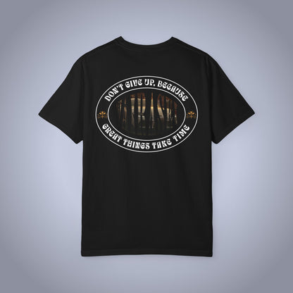 Don't Give Up, Great Things Take Time -  Graphic Tee