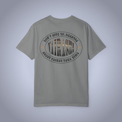Don't Give Up, Great Things Take Time -  Graphic Tee