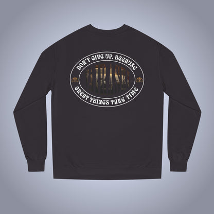 Don't Give Up Because Great Things Take Time - Hoodie